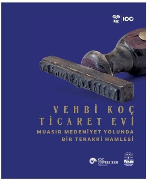Vehbi Koç Ticaret Evi - Muasır Medeniyet Yolunda Bir Terakki Hamlesi
