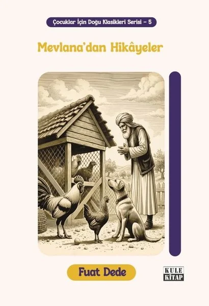 Mevlana'dan Hikayeler - Çocuklar İçin Doğu Klasikleri Serisi - 5