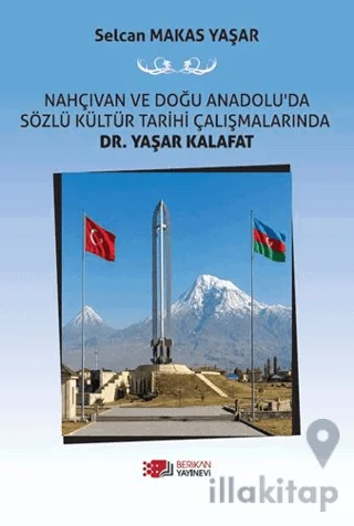 Nahçıvan ve Doğu Anadolu'da Sözlü Kültür Tarihi Çalışmalarında Dr. Yaşar Kalafat