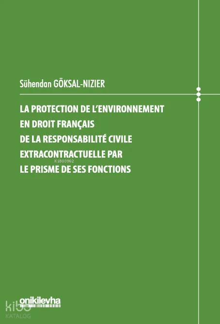 La Protection De L'environnement En Droit Français De La Responsabilité Civile Extracontractuelle Par Le Prisme De Ses Fonctions