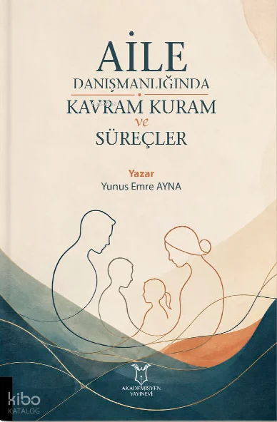 Aile Danışmanlığında Kavram Kuram ve Süreçler
