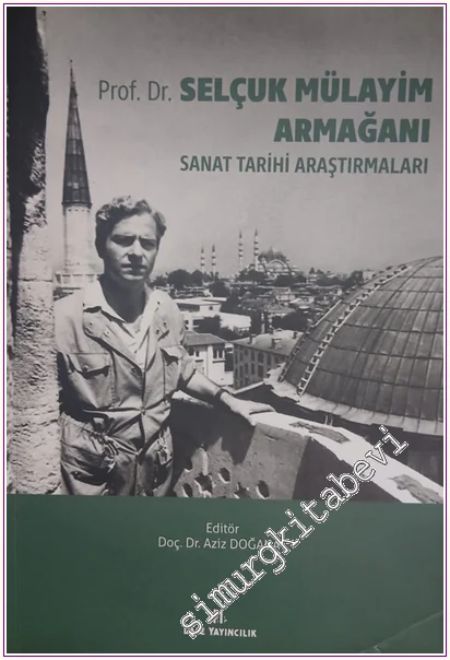 Prof. Dr. Selçuk Mülayim Armağanı : Sanat Tarihi Araştırmaları -