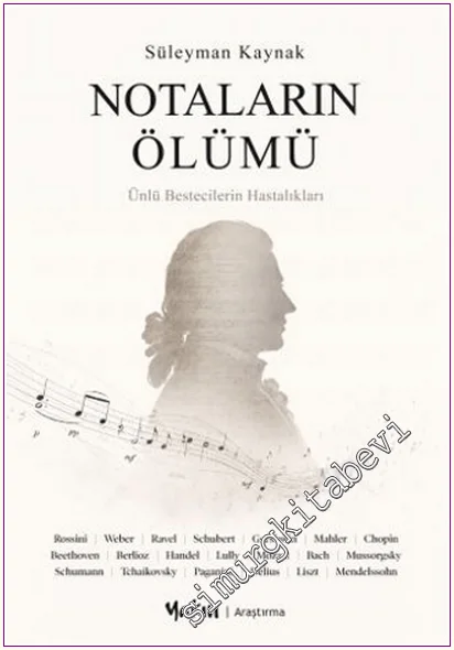 Notaların Ölümü : Ünlü Bestecilerin Hastalıkları -