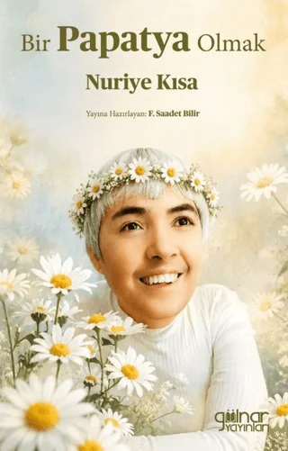 Bir Papatya Olmak Nuriye Kısa