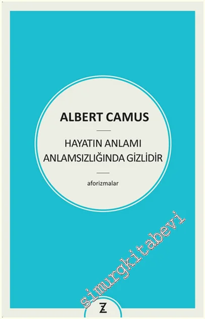 Hayatın Anlamı Anlamsızlığında Gizlidir - Aforizmalar -