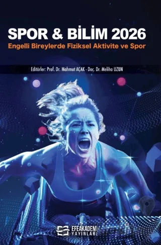Spor & Bilim 2026: Engelli Bireylerde Fiziksel Aktivite ve Spor Engelli Bireylerde Fiziksel Aktivite ve Spor
