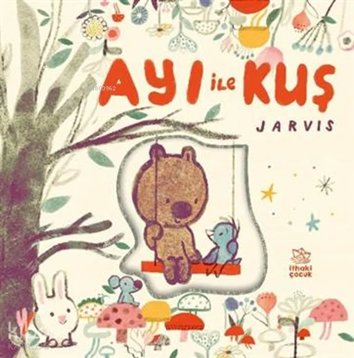 Ayı ile Kuş – Arkadaşlık Öyküleri (Ciltli)