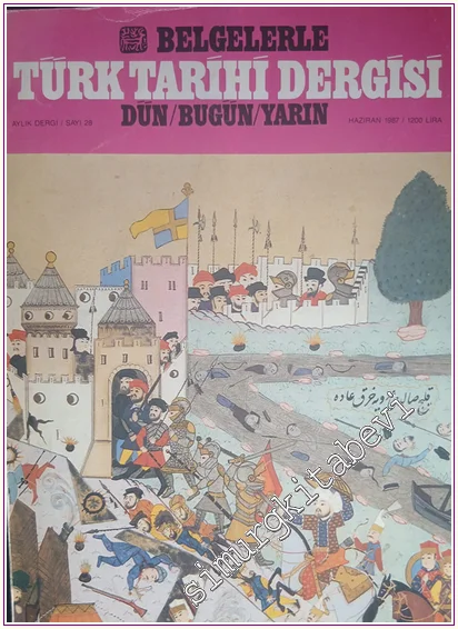 Belgelerle Türk Tarihi Dergisi: Dün / Bugün / Yarın Aylık Dergi : Doğu Cephesinde Son Durum - 1930’lu Yıllarda Türk Yunan İlişkileri  - Atatürk ve Kitap II - Sayı: 28, Haziran 1987