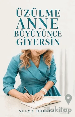 Üzülme Anne Büyüyünce Giyersin