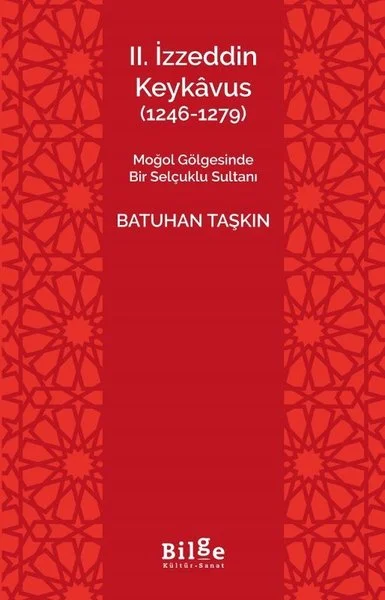 2.İzzeddin Keykavus (1246 - 1279) Moğol Gölgesinde Bir Selçuklu Sultanı