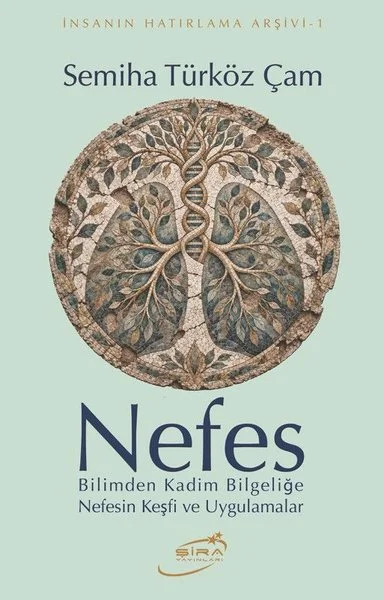 Nefes: Bilimden Kadim Bilgeliğe Nefesin Keşfi ve Uygulamalar