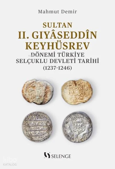 Sultan II. Gıyaseddîn Keyhüsrev Dönemi Türkiye Selçuklu Devleti Tarihi (1237-1246)