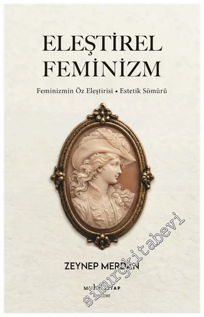 Eleştirel Feminizm : Feminizmin Öz Eleştirisi - Estetik Sömürü -