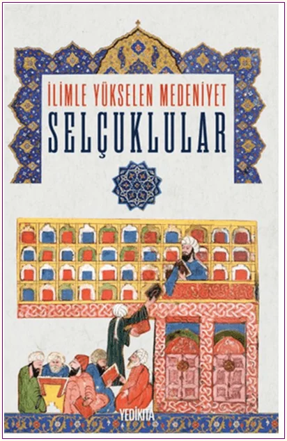 İlimle Yükselen Medeniyet Selçuklular -