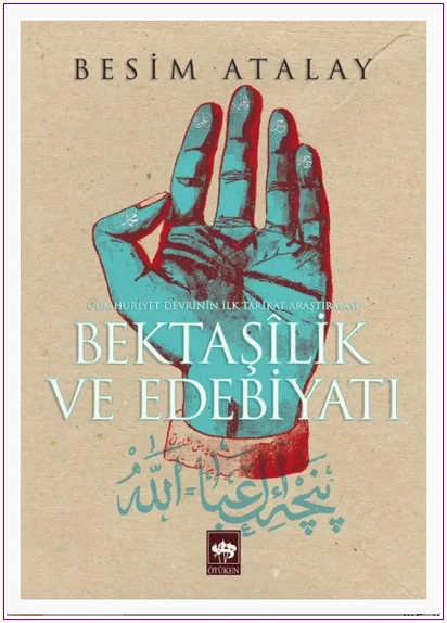 Bektaşilik ve Edebiyatı - Cumhuriyet Devrinin İlk Tarikat Araştırması -