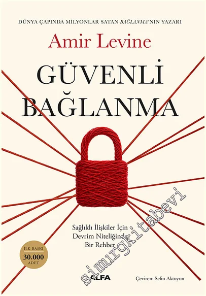 Güvenli Bağlanma: Sağlıklı İlişkiler için Devrim Niteliğinde Bir Rehber -