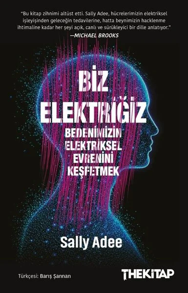 Biz Elektriğiz - Bedenimizin Elektriksel Evrenini Keşfetmek