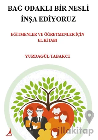 Bağ Odaklı Bir Nesli İnşa Ediyoruz - Eğitmenler Öğretmenler İçin El Kitabı