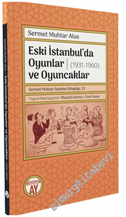 Eski İstanbul’da Oyunlar ve Oyuncaklar (1931 - 1960) - Oyuncaklar Çocuk Oyunları Ev Oyunları Masa Oyunları  -