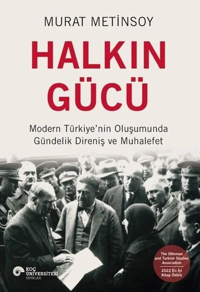 Halkın Gücü - Modern Türkiye'nin Oluşumunda Gündelik Direniş ve Muhalefet
