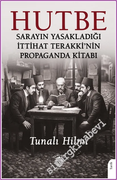 Hutbe: Sarayın Yasakladığı İttihat Terakki’nin Propaganda Kitabı -