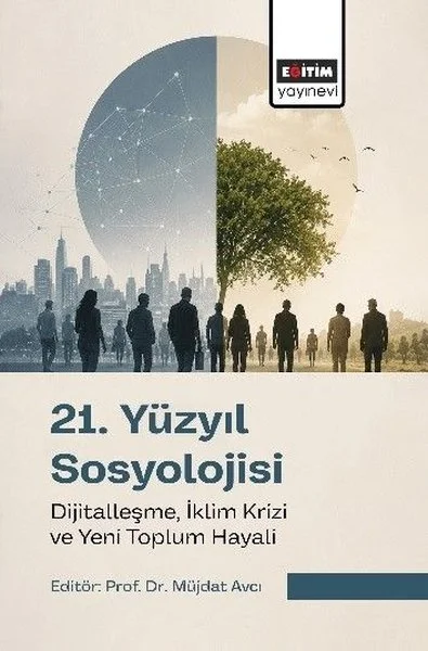 21.Yüzyıl Sosyolojisi -  Dijitalleşme, İklim Krizi ve Yeni Toplum Hayali