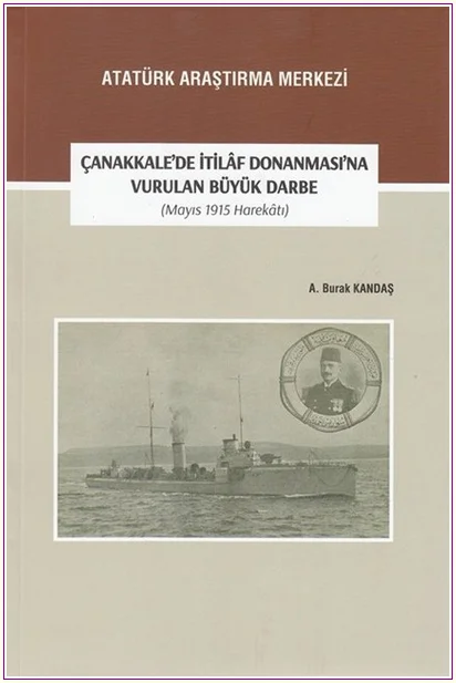 Çanakkale'de İtilâf Donanması'na Vurulan Büyük Darbe (Mayıs 1915 Harekâtı) -