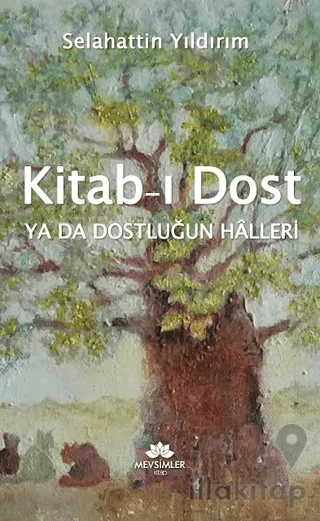 Kitab-ı Dost Ya Da Dostluğun Halleri