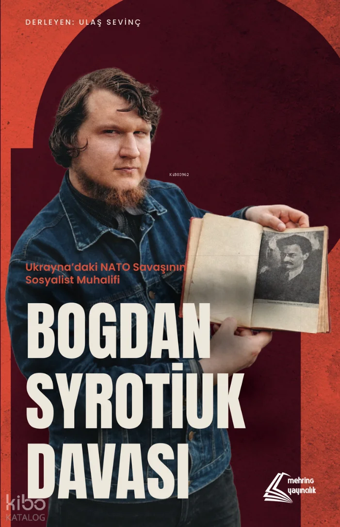 Ukrayna'daki NATO Savaşının Sosyalist Muhalifi - Bogdan Syrotiuk Davası
