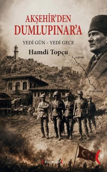 Akşehir'den Dumlupınar'a: Yedi Gün - Yedi Gece