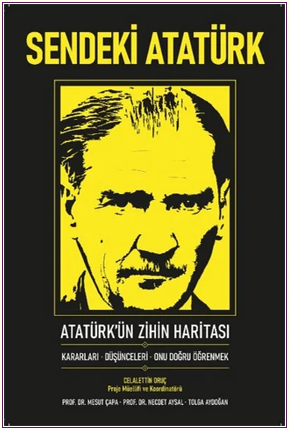 Sendeki Atatürk:  Atatürk’ün Zihin Haritası: Kararları - Düşünceleri - Onu Doğru Öğrenmek CİLTLİ -