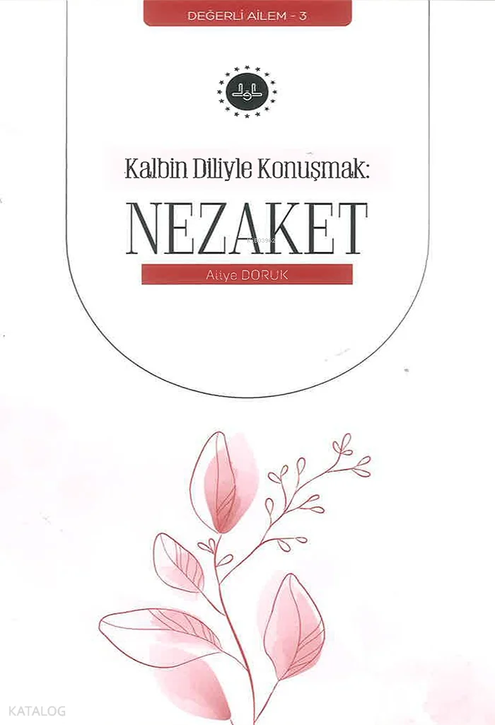 Kalbin Diliyle Konuşmak Nezaket ;Değerli Ailem 3
