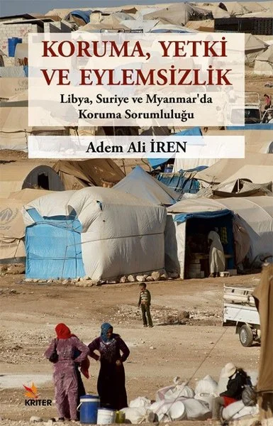Koruma Yetki ve Eylemsizlik - Libya Suriye ve Myanmar'da Koruma Sorumluluğu