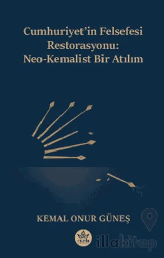 Cumhuriyet'in Felsefesi Restorasyonu: Neo-Kemalist Bir Atılım