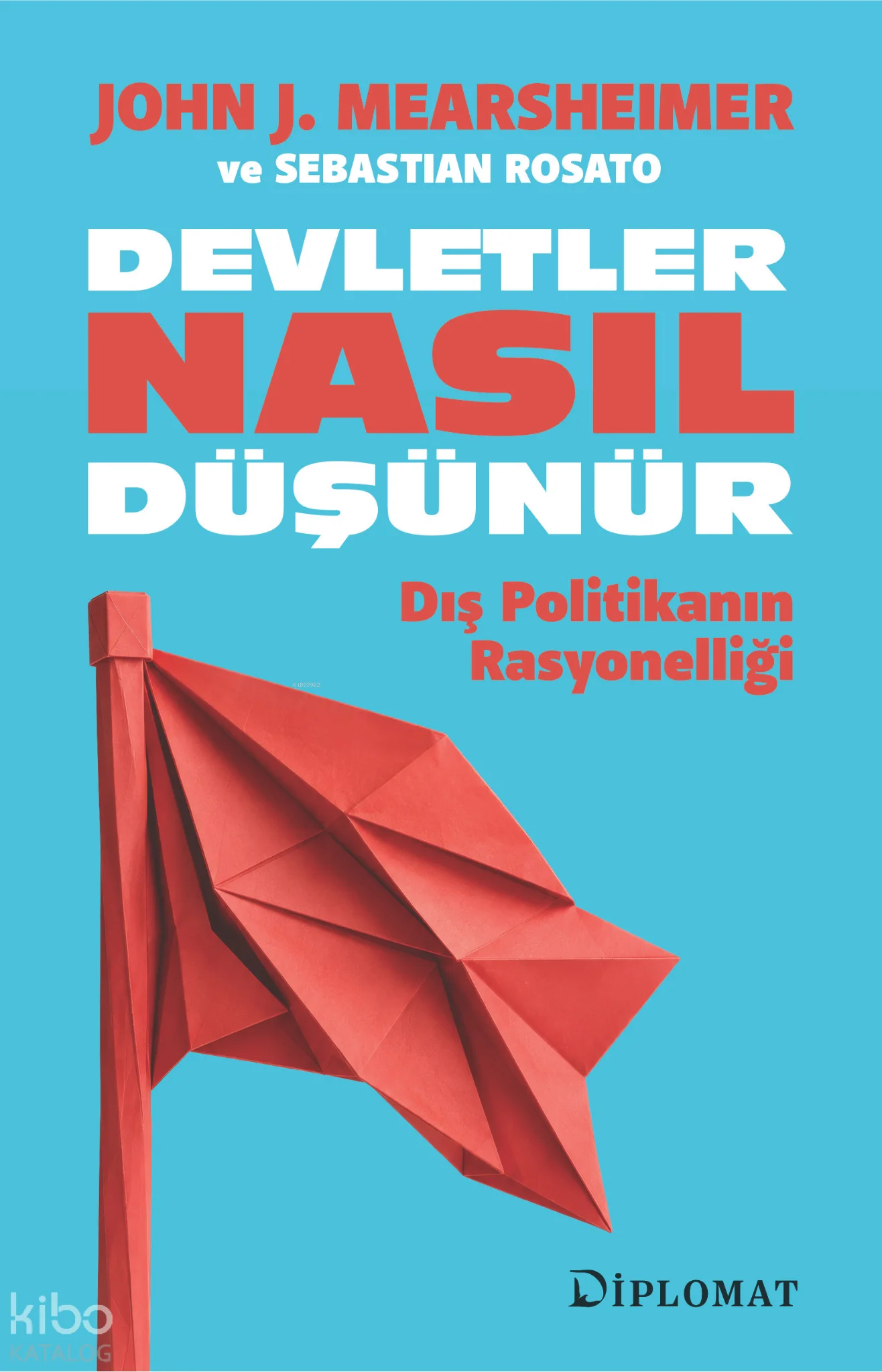 Devletler Nasıl Düşünür;Dış Politikanın Rasyonelliği