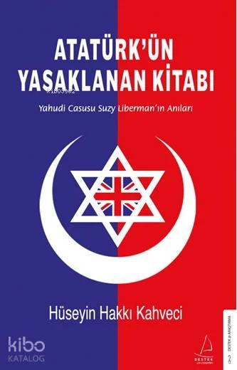 Atatürk'ün Yasaklanan Kitabı; Yahudi Casusu Suzy Liberman'ın Anıları