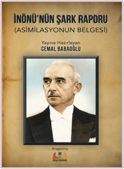 İnönü’nün Şark Raporu : Asimilasyonun Belgesi -