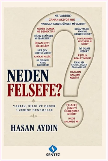 Neden Felsefe? Varlık, Bilgi ve Değer Üzerine Denemeler -