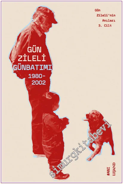 Günbatımı (1980-2002) : Gün Zileli’nin Anıları 3. Cilt -