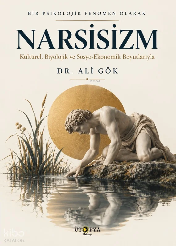 Bir Psikolojik Fenomen Olarak Narsisizm;Kültürel, Biyolojik ve Sosyo-Ekonomik Boyutlarıyla