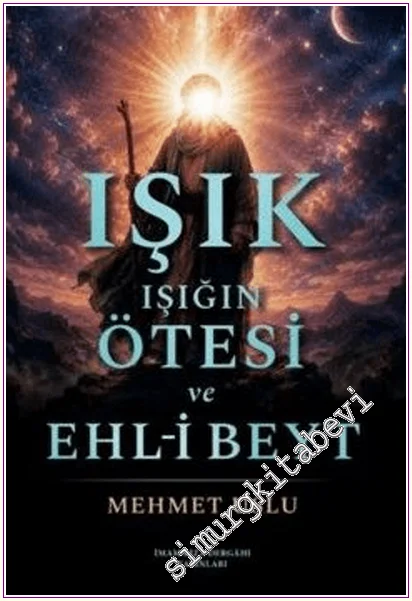 Işık Işığın Ötesi ve Ehl-i Beyt (Ciltli) -
