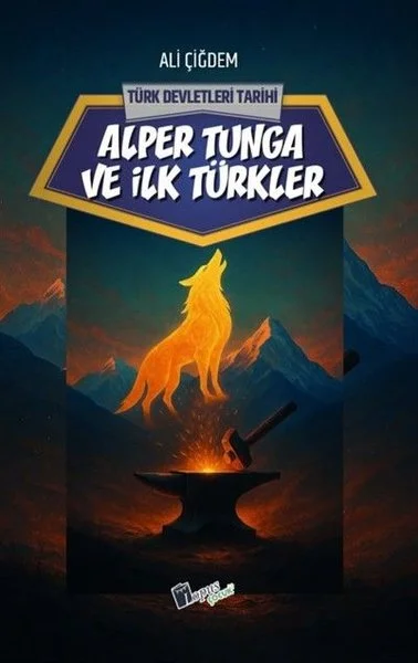 Alper Tunga ve İlk Türkler - Türk Devletleri Tarihi