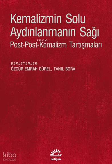 Kemalizmin Solu Aydınlanmanın Sağı;Post-Post-Kemalizm Tartışmaları