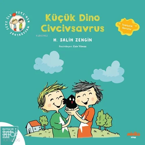 Çıtı ile Pıtı'nın Maceraları - Küçük Dino Civcivsavrus;Duygu ve Davranış Eğitimi Serisi - İnatçılık Sorunu