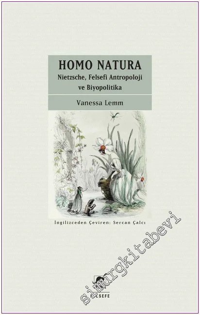 Homo Natura : Nietzsche Felsefi Antropoloji ve Biyopolitika -