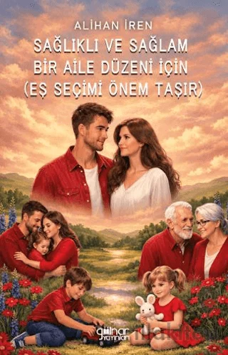 Sağlıklı ve Sağlam Bir Aile Düzeni İçin (Eş Seçimi Önem Taşır)
