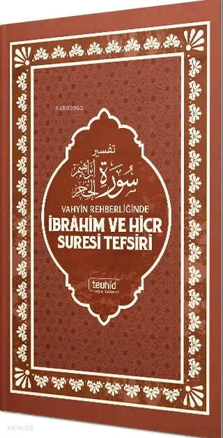 Vahyin Rehberliğinde İbrahim ve Hicr Suresi (Ciltli)