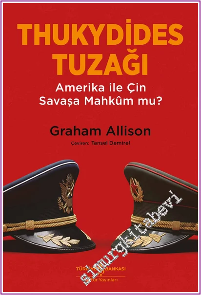 Thukydides Tuzağı – Amerika ile Çin Savaşa Mahkûm mu? -