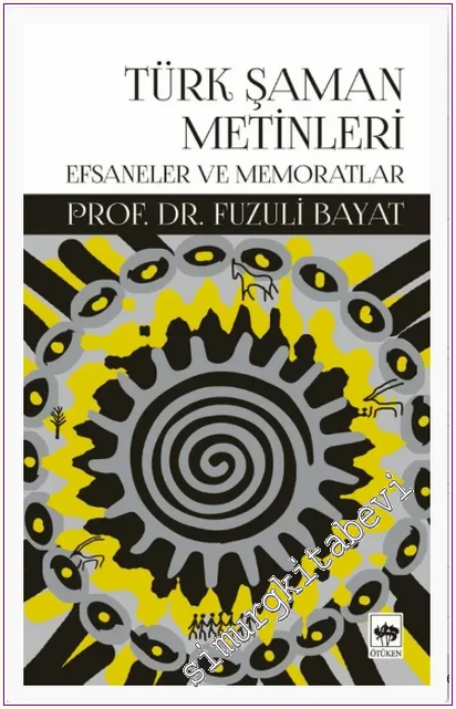 Türk Şaman Metinleri : Efsaneler ve Memoratlar -