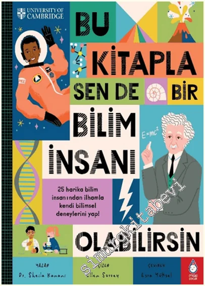 Bu Kitapla Sen de Bir Bilim İnsanı Olabilirsin : 25 Harika Bilim İnsanından İlhamla Kendi Bilimsel Deneylerini Yap -
